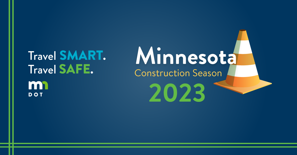 Travel smart, travel safe and watch for orange cones during the 2023 Minnesota construction season.