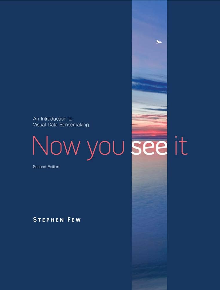 Cover of "Now you see it: An Introduction to Visual Data Sensemaking," by Stephen Few
