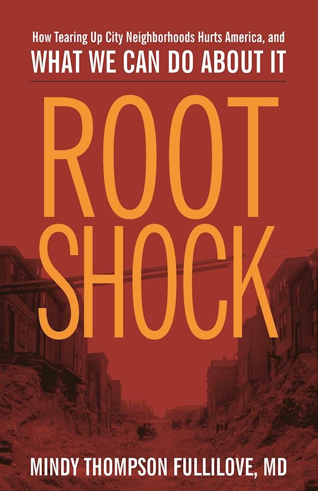 Cover of "
Root shock : how tearing up city neighborhoods hurts America, and what we can do about it," by Mindy Thompson Fullilove